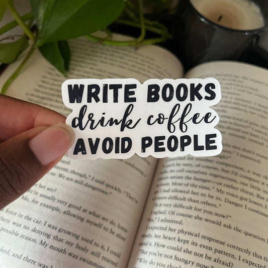 Write Books, Drink Coffee, Avoid People Sticker