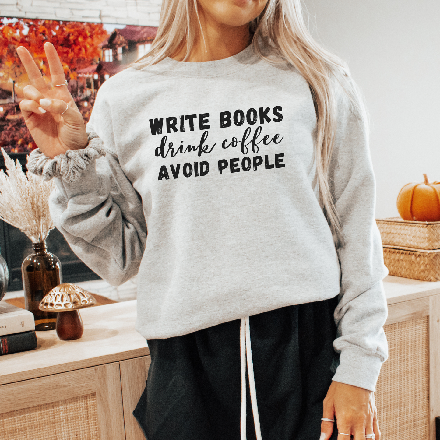 Write Books Drink Coffee Avoid People - Author Sweatshirt