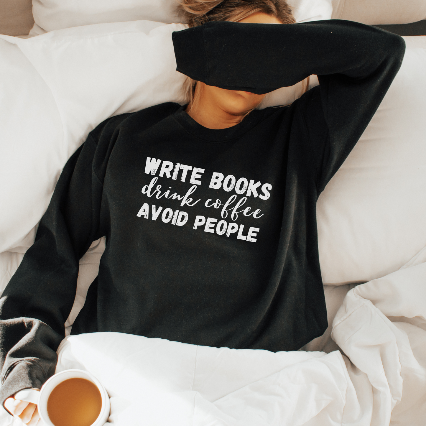 Write Books Drink Coffee Avoid People - Author Sweatshirt