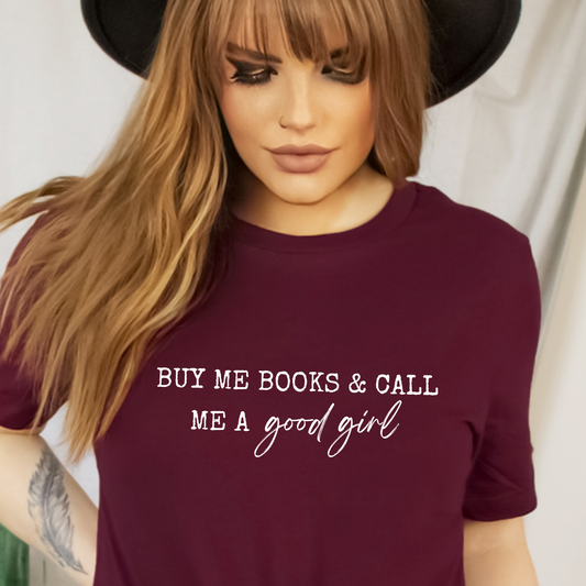 Buy Me Books & Call Me A Good Girl T-Shirt